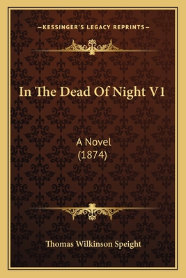 In The Dead Of Night V1: A Novel (1874) - Speight, Thomas Wilkinson