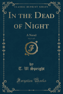 In the Dead of Night, Vol. 1 of 3: A Novel (Classic Reprint)
