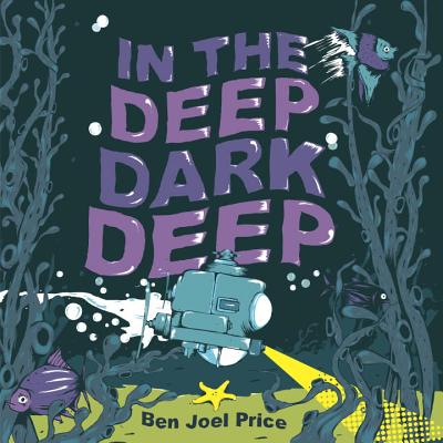 In the Deep Dark Deep - Price, Ben Joel