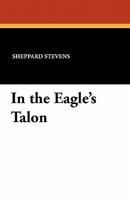 In the Eagle's Talon - Stevens, Sheppard, and Russell, A (Illustrator)