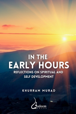 In the Early Hours - Reflections on Spiritual and Self development - Murad, Khurram