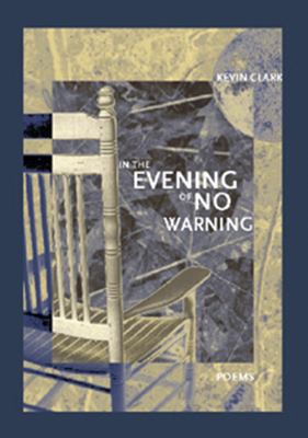 In the Evening of No Warning - Clark, Kevin