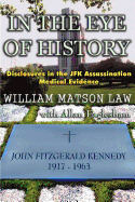 In the Eye of History: Disclosures in the JFK Assassination Medical Evidence