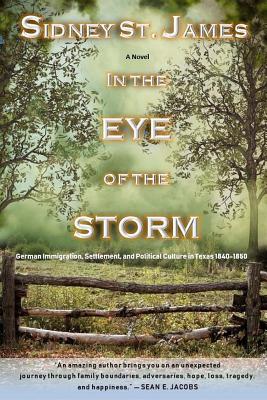 In the Eye of the Storm: Journey to Texas, 1845 - James, Sidney St