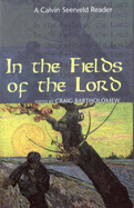 In the Fields of the Lord: A Calvin Seerveld Reader