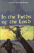 In the Fields of the Lord: A Calvin Seerveld Reader - Bartholomew, Craig, Dr. (Editor)