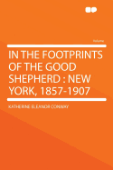 In the Footprints of the Good Shepherd: New York, 1857-1907