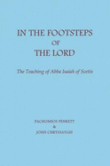 In the Footsteps of the Lord: The Teaching of Abba Isaiah of Scetis - Penkett, Pachomios, and Chryssavgis, John