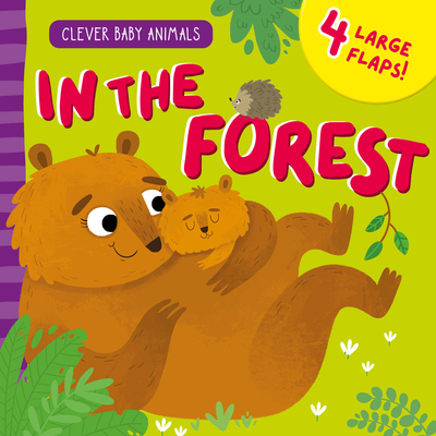 In the Forest: 4 Large Flaps! - Clever Publishing