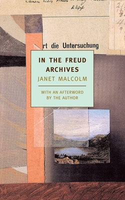 In the Freud Archives - Malcolm, Janet (Afterword by)