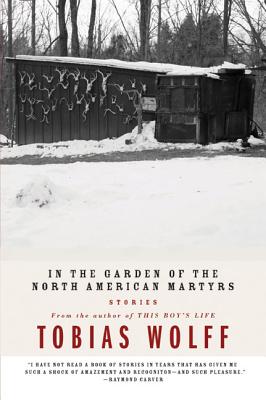 In the Garden of the North American Martyrs: Stories - Wolff, Tobias