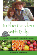 In the Garden with Billy: Lessons about Life, Love and Tomatoes