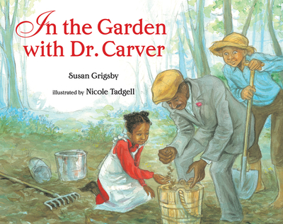 In the Garden with Dr. Carver - Grigsby, Susan