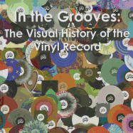 In the Grooves: The Visual History of the Vinyl Record