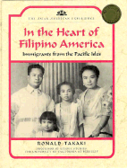 In the Heart of Filipino America: Immigrants from the Pacific Isles - Takaki, Ronald T, and Steoff, Rebecca