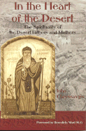 In the Heart of the Desert: The Spirituality of the Desert Fathers and Mothers; With a Translation of Abba Zosimas' Reflections - Chryssavgis, John, Deacon, and Ward, Benedicta (Foreword by), and McDonald, Barry (Preface by)