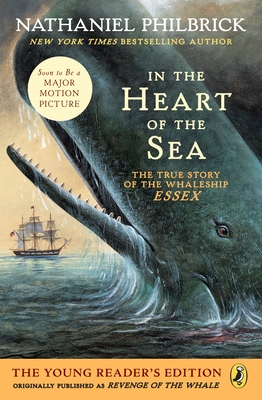 In the Heart of the Sea (Young Readers Edition): The True Story of the Whaleship Essex - Philbrick, Nathaniel