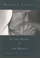 In the Heart of the World: Thoughts, Stories & Prayers