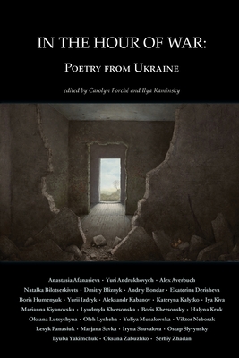 In the Hour of War: Poetry from Ukraine - Forch, Carolyn (Editor), and Kaminsky, Ilya (Editor)