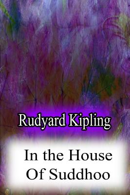 In the House Of Suddhoo - Kipling, Rudyard