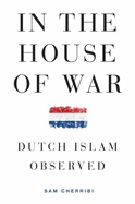 In the House of War: Dutch Islam Observed