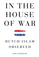 In the House of War: Dutch Islam Observed