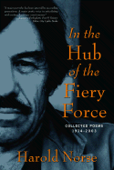 In the Hub of the Fiery Force: Collected Poems 1934-2003