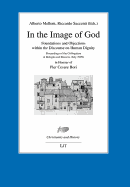 In the Image of God: Foundations and Objections within the Discourse on Human Dignity