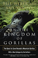 In the Kingdom of Gorillas: The Quest to Save Rwanda's Mountain Gorillas