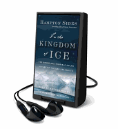In the Kingdom of Ice: The Harrowing Arctic Voyage of the U.S.S. Jeannette