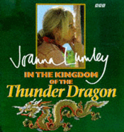 In the Kingdom of the Thunder Dragon - Lumley, Joanna