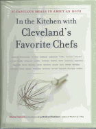 In the Kitchen with Cleveland's Favorite Chefs: 35 Fabulous Meals in about an Hour