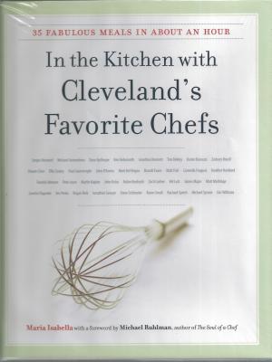 In the Kitchen with Cleveland's Favorite Chefs: 35 Fabulous Meals in about an Hour - Isabella, Maria