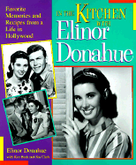 In the Kitchen with Elinor Donahue: Favorite Memories and Recipes from a Life in Hollywood - Donahue, Elinor, and Clark, Jim A, and Beck, Ken