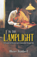 In the Lamplight: AN UNEXPECTED DISCOVERY and a CONVERSATION THROUGH TIME