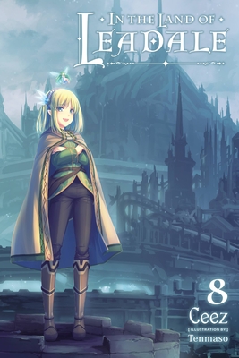 In the Land of Leadale, Vol. 8 (Light Novel) - Ceez, and Tenmaso, and Lange, Jessica (Translated by)
