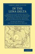 In the Lena Delta: A Narrative of the Search for Lieut-Commander De Long and his Companions, Followed by an Account of the Greely Relief Expedition and a Proposed Method of Reaching the North Pole