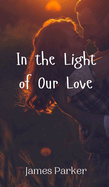 In the Light of Our Love