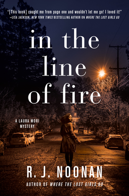In the Line of Fire: A Laura Mori Mystery - Noonan, Rosalind
