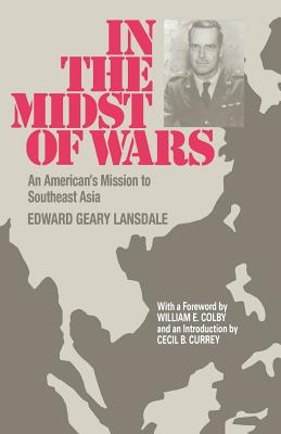 In the Midst of Wars: An American's Mission to Southeast Asia - Lansdale, Edward G
