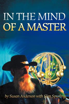 In the Mind of a Master - Anderson, Susan, C.S, and Spurling, Slim