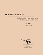 In the Mind's Eye: Multidisciplinary Approaches to the Evolution of Human Cognition