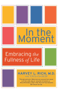 In the Moment: Embracing the Fullness of Life