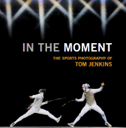 In The Moment: The Sports Photography of Tom Jenkins