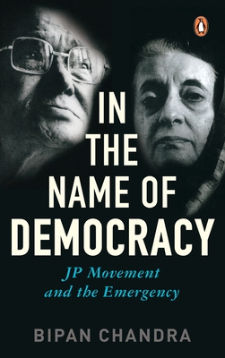 In the Name of Democracy: Jp Movement and the Emergency - Chandra, Bipan