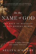 In the Name of God: The Role of Religion in the Modern World: A History of Judeo-Christian and Islamic Tolerance