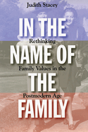 In the Name of the Family: Rethinking Family Values in the Postmodern Age