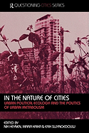 In the Nature of Cities: Urban Political Ecology and the Politics of Urban Metabolism