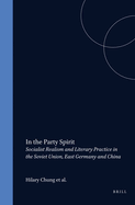 In the Party Spirit: Socialist Realism and Literary Practice in the Soviet Union, East Germany and China