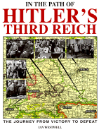 In the Path of Hitler's Third Reich: The Journey from Victory to Defeat